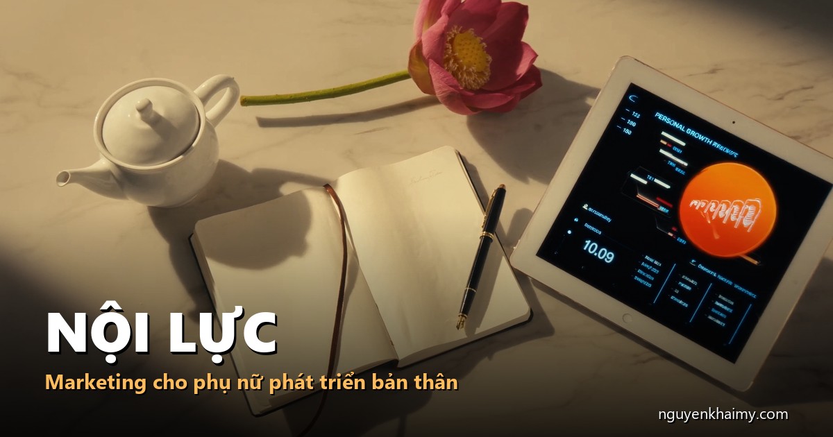 NỘI LỰC - Marketing cho phụ nữ phát triển bản thân - illustration 1 | nguyenkhaimy.com