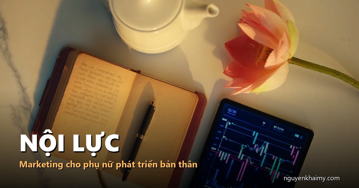 NỘI LỰC - Marketing cho phụ nữ phát triển bản thân - illustration 3 | nguyenkhaimy.com