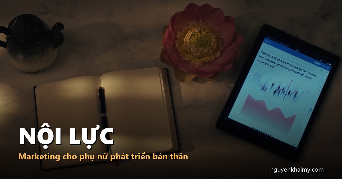 NỘI LỰC - Marketing cho phụ nữ phát triển bản thân - illustration 5 | nguyenkhaimy.com