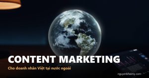 CONTENT MARKETING — Cho doanh nhân Việt tại nước ngoài | nguyenkhaimy.com