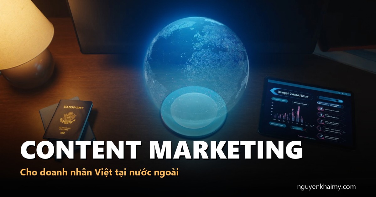 CONTENT MARKETING - Cho doanh nhân Việt tại nước ngoài - illustration 3 | nguyenkhaimy.com
