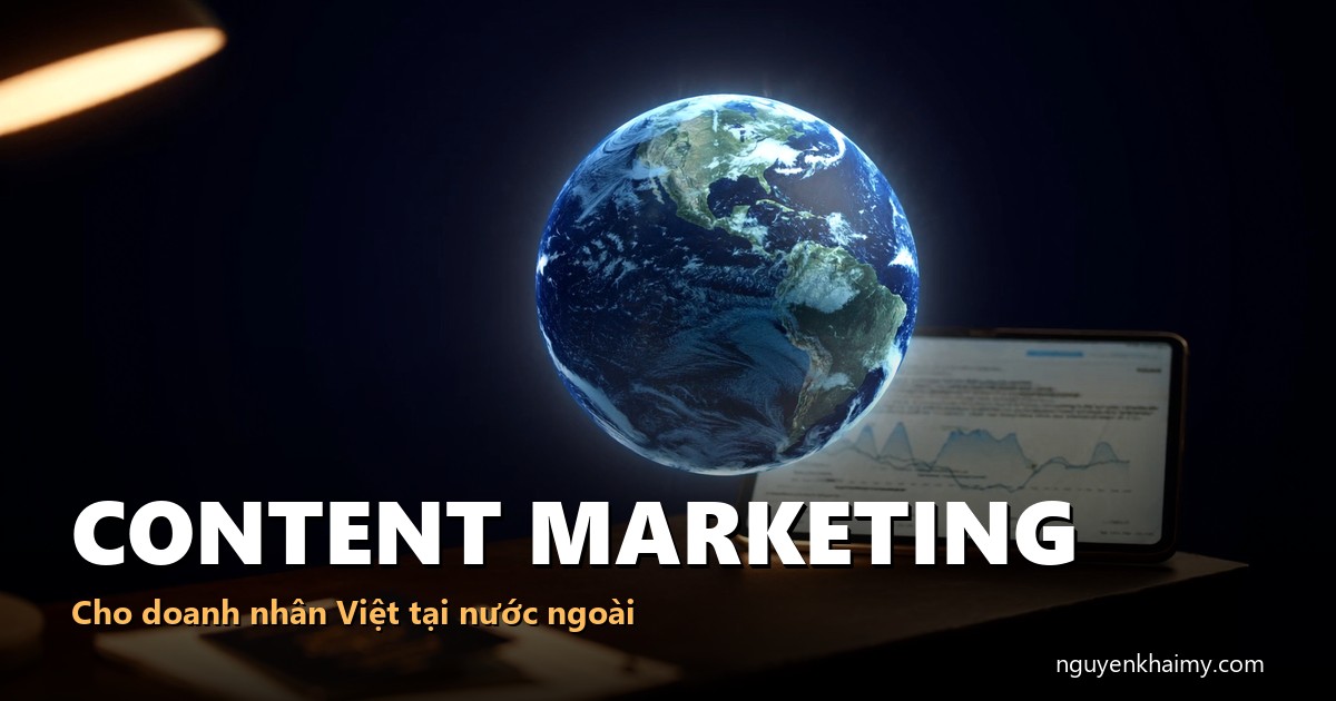 CONTENT MARKETING - Cho doanh nhân Việt tại nước ngoài - illustration 4 | nguyenkhaimy.com