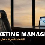 MARKETING MANAGER — Bài học chuyển nghề từ Nguyễn Văn Hải | nguyenkhaimy.com