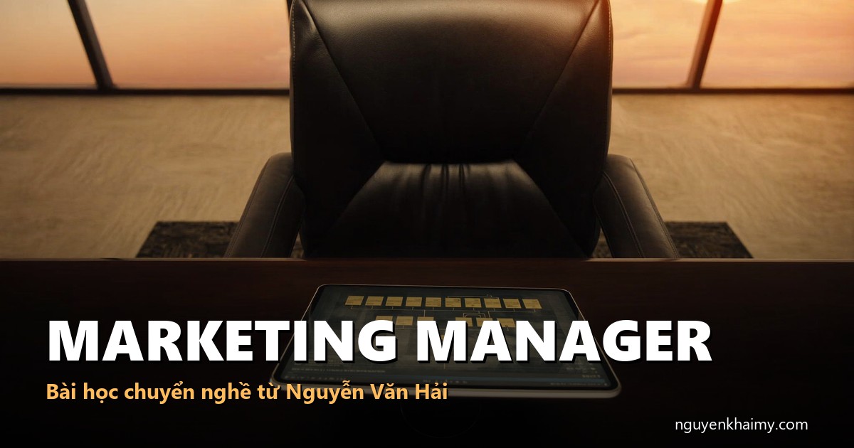 MARKETING MANAGER - Bài học chuyển nghề từ Nguyễn Văn Hải - illustration 3 | nguyenkhaimy.com