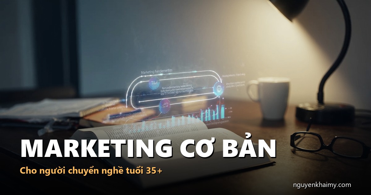MARKETING CƠ BẢN - Cho người chuyển nghề tuổi 35+ - illustration 4 | nguyenkhaimy.com