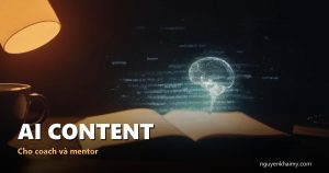 AI CONTENT — Cho coach và mentor | nguyenkhaimy.com