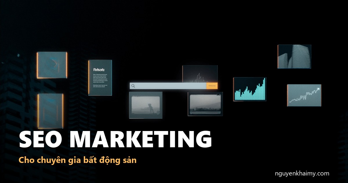 SEO MARKETING - Cho chuyên gia bất động sản - illustration 1 | nguyenkhaimy.com