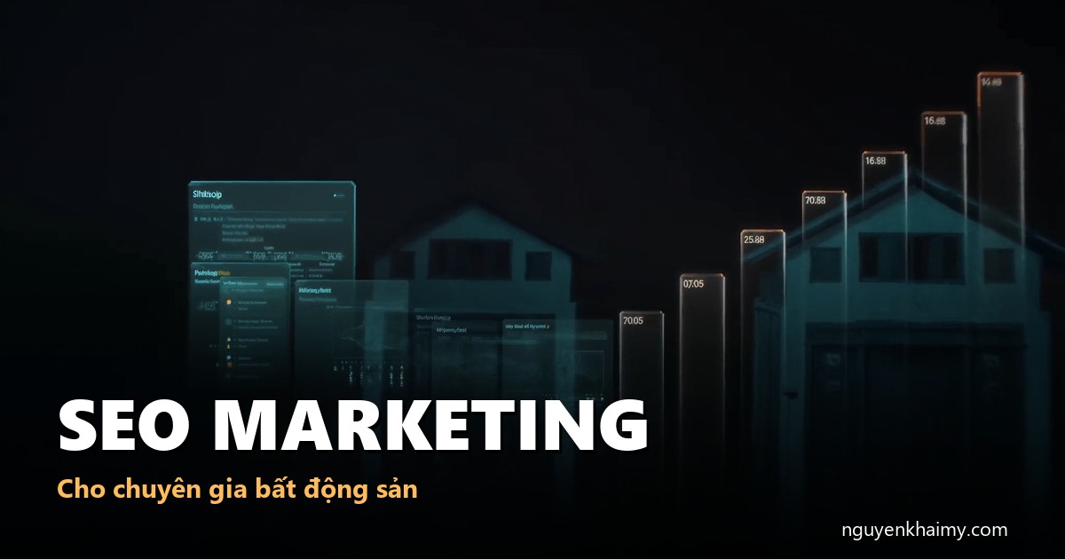 SEO MARKETING - Cho chuyên gia bất động sản - illustration 5 | nguyenkhaimy.com