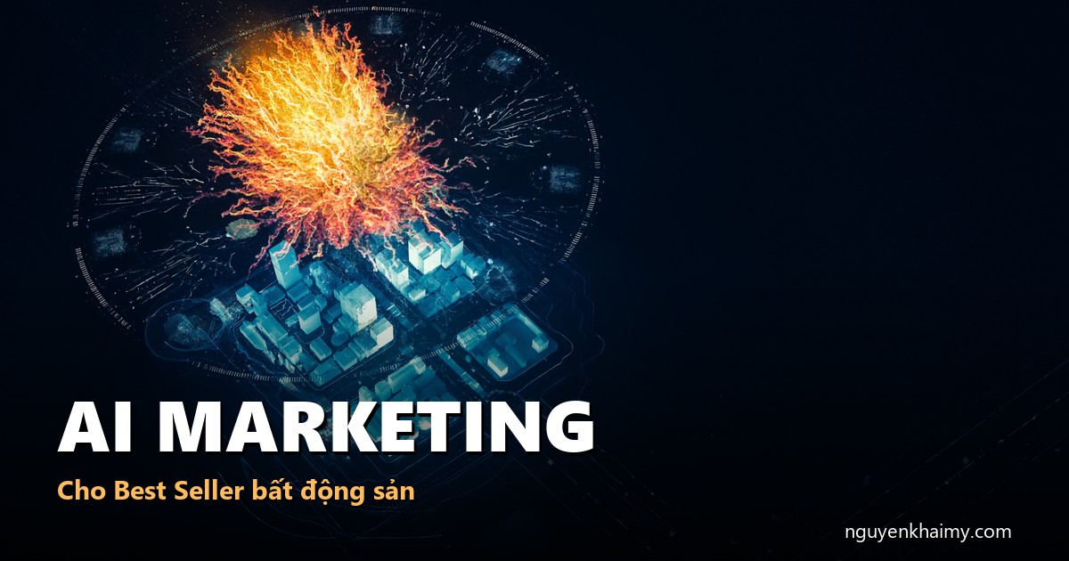 AI MARKETING - Cho Best Seller bất động sản - illustration 3 | nguyenkhaimy.com