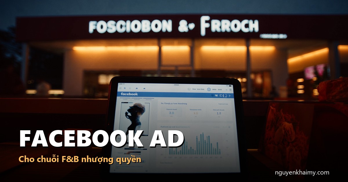 FACEBOOK AD - Cho chủ chuỗi F&B nhượng quyền - illustration 1 | nguyenkhaimy.com