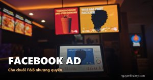 FACEBOOK AD — Cho chuỗi F&B nhượng quyền | nguyenkhaimy.com