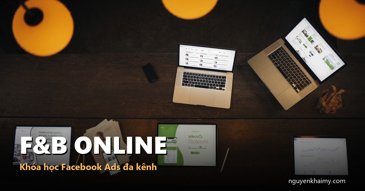 F&B ONLINE - Khóa học Facebook Ads đa kênh - illustration 3 | nguyenkhaimy.com