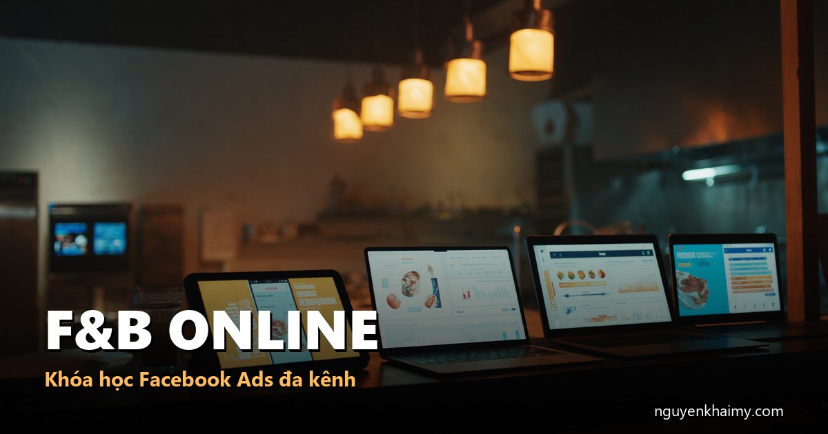 F&B ONLINE - Khóa học Facebook Ads đa kênh - illustration 4 | nguyenkhaimy.com