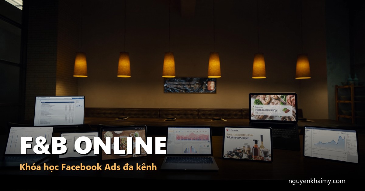 F&B ONLINE - Khóa học Facebook Ads đa kênh - illustration 5 | nguyenkhaimy.com