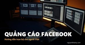 QUẢNG CÁO FACEBOOK — Hướng dẫn trọn bộ cho người Việt | nguyenkhaimy.com
