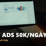CHẠY ADS 50K/NGÀY - Lộ trình ngân sách thấp | nguyenkhaimy.com