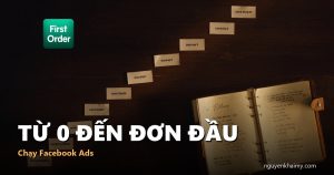 TỪ 0 ĐẾN ĐƠN ĐẦU - Chạy Facebook Ads | nguyenkhaimy.com