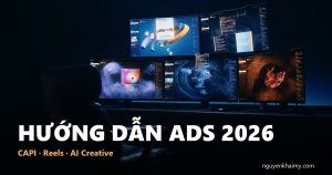 HƯỚNG DẪN ADS 2026 - CAPI · Reels · AI Creative | nguyenkhaimy.com