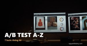 A/B TEST A-Z - 7 bước thống kê | nguyenkhaimy.com