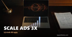 SCALE ADS 3X - Lộ trình 90 ngày | nguyenkhaimy.com